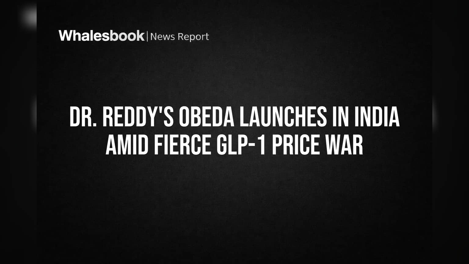 Dr. Reddy's launches generic semaglutide Obeda in India as prices tumble